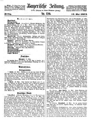 Bayerische Zeitung. Mittag-Ausgabe (Süddeutsche Presse) Freitag 16. Mai 1862