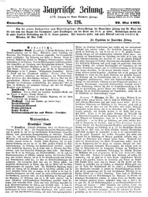 Bayerische Zeitung. Mittag-Ausgabe (Süddeutsche Presse) Donnerstag 22. Mai 1862