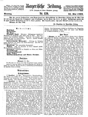 Bayerische Zeitung. Mittag-Ausgabe (Süddeutsche Presse) Sonntag 25. Mai 1862