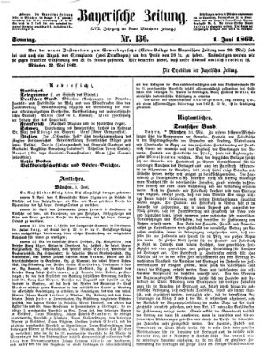 Bayerische Zeitung. Mittag-Ausgabe (Süddeutsche Presse) Sonntag 1. Juni 1862