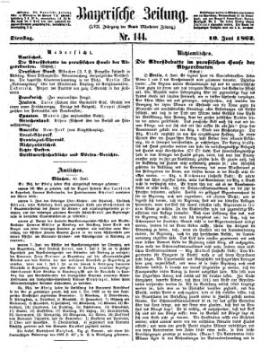 Bayerische Zeitung. Mittag-Ausgabe (Süddeutsche Presse) Dienstag 10. Juni 1862