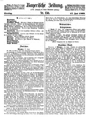 Bayerische Zeitung. Mittag-Ausgabe (Süddeutsche Presse) Dienstag 17. Juni 1862