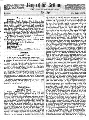 Bayerische Zeitung. Mittag-Ausgabe (Süddeutsche Presse) Freitag 18. Juli 1862