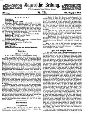 Bayerische Zeitung. Mittag-Ausgabe (Süddeutsche Presse) Montag 25. August 1862