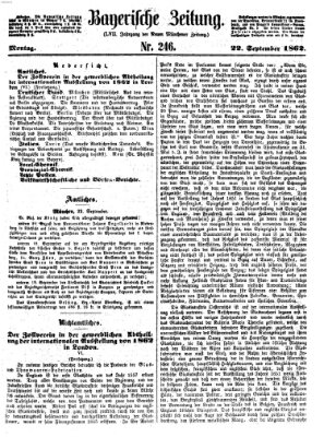 Bayerische Zeitung. Mittag-Ausgabe (Süddeutsche Presse) Montag 22. September 1862