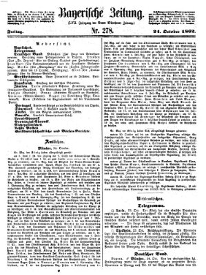 Bayerische Zeitung. Mittag-Ausgabe (Süddeutsche Presse) Freitag 24. Oktober 1862