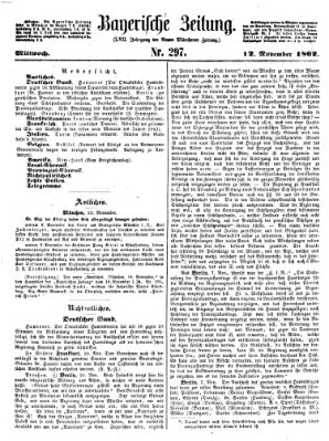 Bayerische Zeitung. Mittag-Ausgabe (Süddeutsche Presse) Mittwoch 12. November 1862