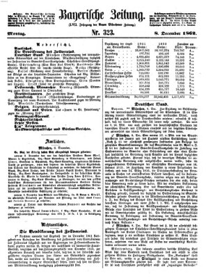 Bayerische Zeitung. Mittag-Ausgabe (Süddeutsche Presse) Montag 8. Dezember 1862