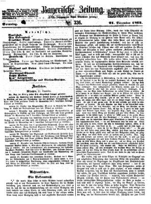 Bayerische Zeitung. Mittag-Ausgabe (Süddeutsche Presse) Sonntag 21. Dezember 1862