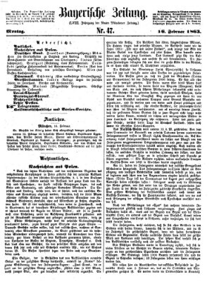 Bayerische Zeitung. Mittag-Ausgabe (Süddeutsche Presse) Montag 16. Februar 1863