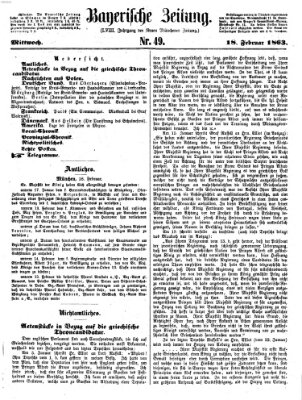 Bayerische Zeitung. Mittag-Ausgabe (Süddeutsche Presse) Mittwoch 18. Februar 1863