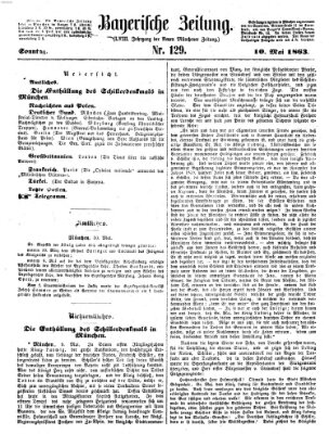 Bayerische Zeitung. Mittag-Ausgabe (Süddeutsche Presse) Sonntag 10. Mai 1863