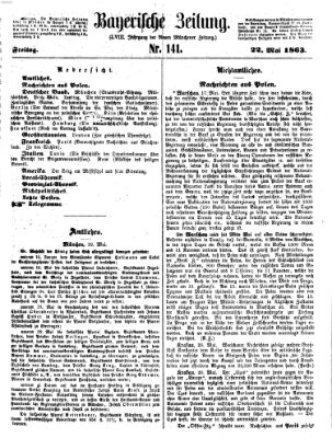 Bayerische Zeitung. Mittag-Ausgabe (Süddeutsche Presse) Freitag 22. Mai 1863