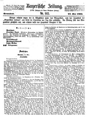 Bayerische Zeitung. Mittag-Ausgabe (Süddeutsche Presse) Samstag 23. Mai 1863