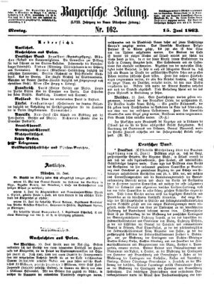 Bayerische Zeitung. Mittag-Ausgabe (Süddeutsche Presse) Montag 15. Juni 1863