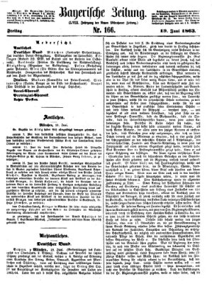 Bayerische Zeitung. Mittag-Ausgabe (Süddeutsche Presse) Freitag 19. Juni 1863