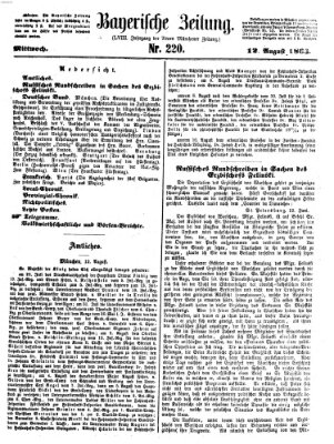 Bayerische Zeitung. Mittag-Ausgabe (Süddeutsche Presse) Mittwoch 12. August 1863