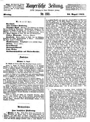 Bayerische Zeitung. Mittag-Ausgabe (Süddeutsche Presse) Montag 24. August 1863