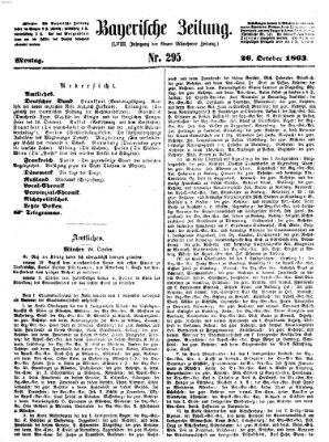 Bayerische Zeitung. Mittag-Ausgabe (Süddeutsche Presse) Montag 26. Oktober 1863