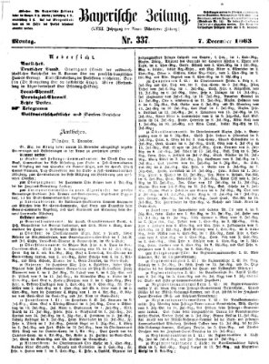 Bayerische Zeitung. Mittag-Ausgabe (Süddeutsche Presse) Montag 7. Dezember 1863