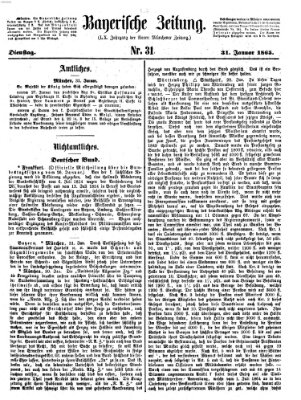 Bayerische Zeitung. Mittag-Ausgabe (Süddeutsche Presse) Dienstag 31. Januar 1865