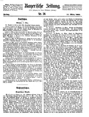 Bayerische Zeitung. Mittag-Ausgabe (Süddeutsche Presse) Freitag 17. März 1865