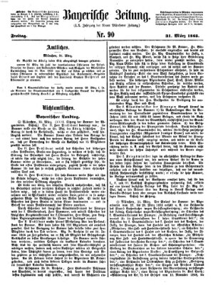 Bayerische Zeitung. Mittag-Ausgabe (Süddeutsche Presse) Freitag 31. März 1865