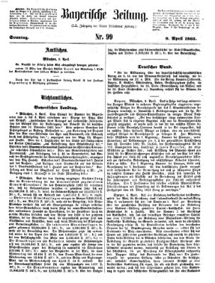 Bayerische Zeitung. Mittag-Ausgabe (Süddeutsche Presse) Sonntag 9. April 1865