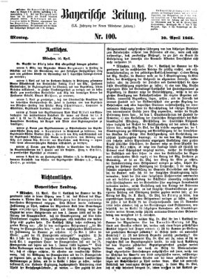 Bayerische Zeitung. Mittag-Ausgabe (Süddeutsche Presse) Montag 10. April 1865