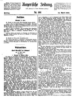 Bayerische Zeitung. Mittag-Ausgabe (Süddeutsche Presse) Freitag 14. April 1865