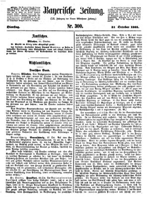 Bayerische Zeitung. Mittag-Ausgabe (Süddeutsche Presse) Dienstag 31. Oktober 1865