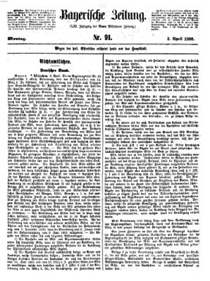 Bayerische Zeitung. Mittag-Ausgabe (Süddeutsche Presse) Montag 2. April 1866