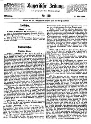 Bayerische Zeitung. Mittag-Ausgabe (Süddeutsche Presse) Montag 21. Mai 1866