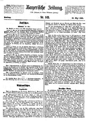 Bayerische Zeitung. Mittag-Ausgabe (Süddeutsche Presse) Freitag 25. Mai 1866