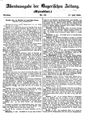 Bayerische Zeitung. Mittag-Ausgabe (Süddeutsche Presse) Dienstag 17. Juli 1866