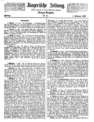 Bayerische Zeitung. Mittag-Ausgabe (Süddeutsche Presse) Freitag 1. Februar 1867