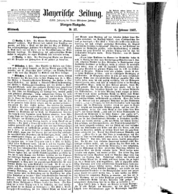 Bayerische Zeitung. Mittag-Ausgabe (Süddeutsche Presse) Mittwoch 6. Februar 1867