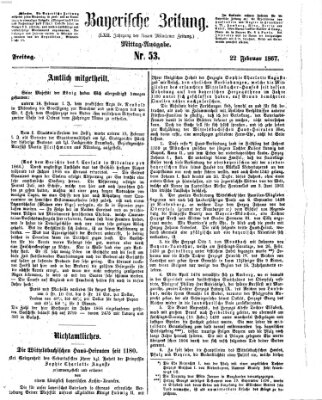 Bayerische Zeitung. Mittag-Ausgabe (Süddeutsche Presse) Freitag 22. Februar 1867