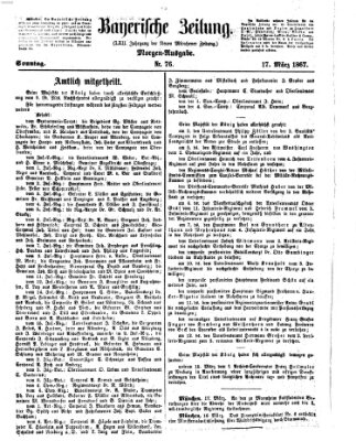 Bayerische Zeitung. Mittag-Ausgabe (Süddeutsche Presse) Sonntag 17. März 1867