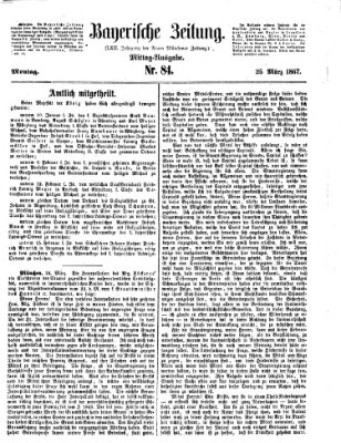 Bayerische Zeitung. Mittag-Ausgabe (Süddeutsche Presse) Montag 25. März 1867