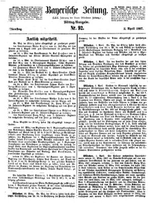 Bayerische Zeitung. Mittag-Ausgabe (Süddeutsche Presse) Dienstag 2. April 1867