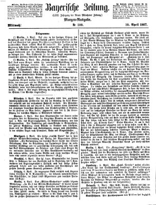 Bayerische Zeitung. Mittag-Ausgabe (Süddeutsche Presse) Mittwoch 10. April 1867