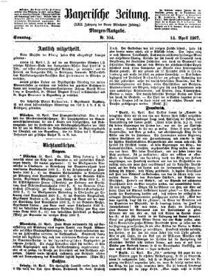 Bayerische Zeitung. Mittag-Ausgabe (Süddeutsche Presse) Sonntag 14. April 1867