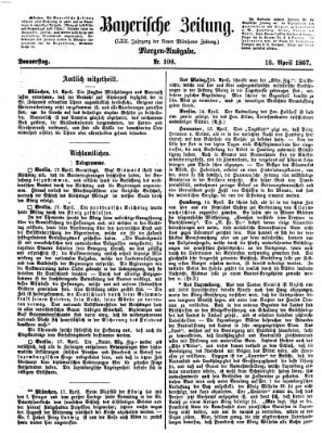 Bayerische Zeitung. Mittag-Ausgabe (Süddeutsche Presse) Donnerstag 18. April 1867