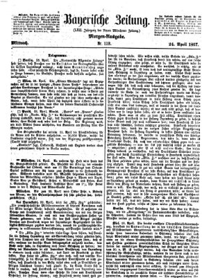 Bayerische Zeitung. Mittag-Ausgabe (Süddeutsche Presse) Mittwoch 24. April 1867