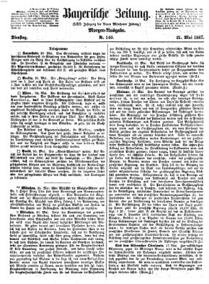 Bayerische Zeitung. Mittag-Ausgabe (Süddeutsche Presse) Dienstag 21. Mai 1867