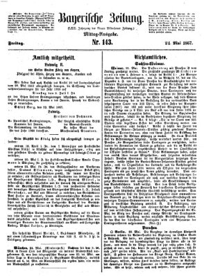 Bayerische Zeitung. Mittag-Ausgabe (Süddeutsche Presse) Freitag 24. Mai 1867