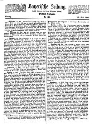 Bayerische Zeitung. Mittag-Ausgabe (Süddeutsche Presse) Montag 27. Mai 1867