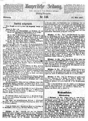 Bayerische Zeitung. Mittag-Ausgabe (Süddeutsche Presse) Montag 27. Mai 1867