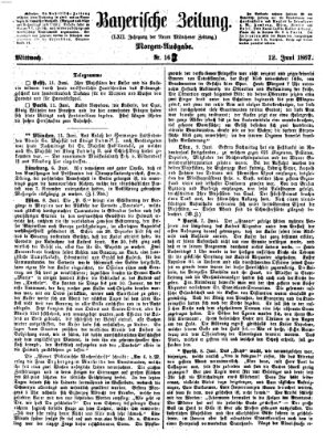 Bayerische Zeitung. Mittag-Ausgabe (Süddeutsche Presse) Mittwoch 12. Juni 1867